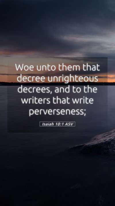 Picture 05 - Isaiah 10:1 ASV Mobile Phone Wallpaper - Woe unto them that decree unrighteous decrees, - Mobile Bible Verse Wallpaper