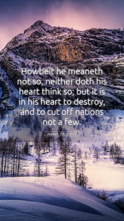Picture 05 - Isaiah 10:7 ASV Mobile Phone Wallpaper - Howbeit he meaneth not so, neither doth his heart - Mobile Bible Verse Wallpaper