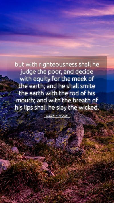 Picture 05 - Isaiah 11:4 ASV Mobile Phone Wallpaper - but with righteousness shall he judge the poor, - Mobile Bible Verse Wallpaper