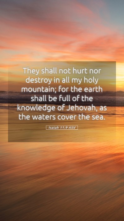 Picture 05 - Isaiah 11:9 ASV Mobile Phone Wallpaper - They shall not hurt nor destroy in all my holy - Mobile Bible Verse Wallpaper
