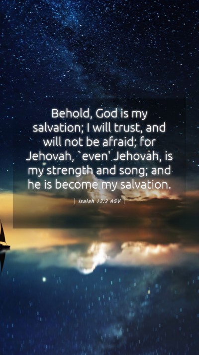 Picture 05 - Isaiah 12:2 ASV Mobile Phone Wallpaper - Behold, God is my salvation; I will trust, and - Mobile Bible Verse Wallpaper