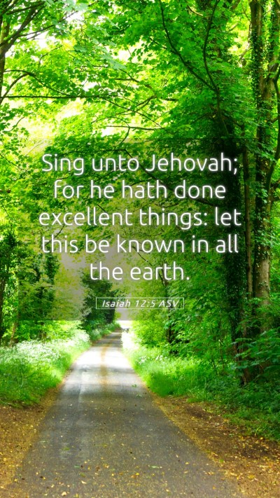 Picture 05 - Isaiah 12:5 ASV Mobile Phone Wallpaper - Sing unto Jehovah; for he hath done excellent - Mobile Bible Verse Wallpaper