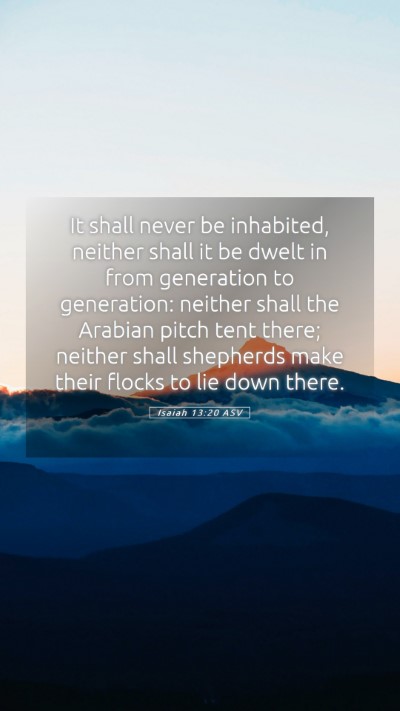 Picture 05 - Isaiah 13:20 ASV Mobile Phone Wallpaper - It shall never be inhabited, neither shall it be - Mobile Bible Verse Wallpaper