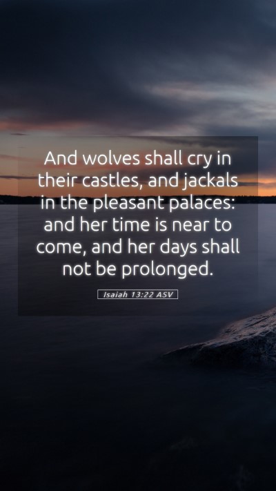 Picture 05 - Isaiah 13:22 ASV Mobile Phone Wallpaper - And wolves shall cry in their castles, and - Mobile Bible Verse Wallpaper