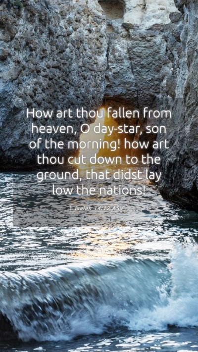 Picture 05 - Isaiah 14:12 ASV Mobile Phone Wallpaper - How art thou fallen from heaven, O day-star, son - Mobile Bible Verse Wallpaper
