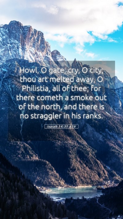 Picture 05 - Isaiah 14:31 ASV Mobile Phone Wallpaper - Howl, O gate; cry, O city; thou art melted away, - Mobile Bible Verse Wallpaper