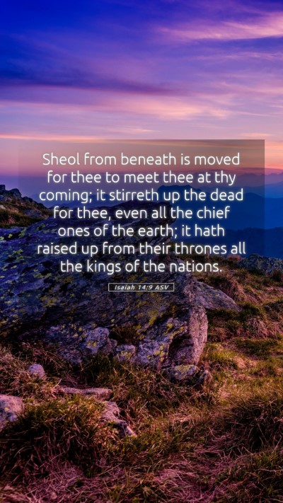 Picture 05 - Isaiah 14:9 ASV Mobile Phone Wallpaper - Sheol from beneath is moved for thee to meet thee - Mobile Bible Verse Wallpaper