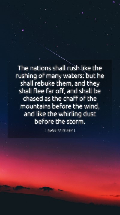 Picture 05 - Isaiah 17:13 ASV Mobile Phone Wallpaper - The nations shall rush like the rushing of many - Mobile Bible Verse Wallpaper