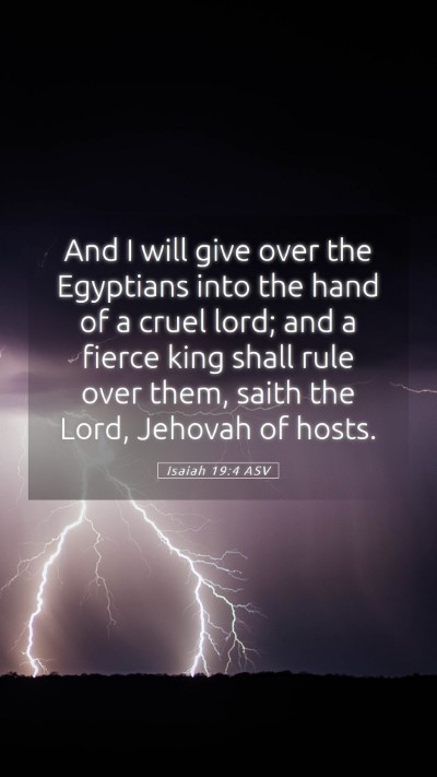 Picture 05 - Isaiah 19:4 ASV Mobile Phone Wallpaper - And I will give over the Egyptians into the hand - Mobile Bible Verse Wallpaper