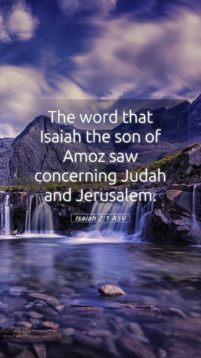 Picture 05 - Isaiah 2:1 ASV Mobile Phone Wallpaper - The word that Isaiah the son of Amoz saw - Mobile Bible Verse Wallpaper