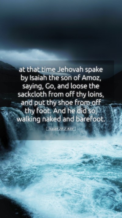 Picture 05 - Isaiah 20:2 ASV Mobile Phone Wallpaper - at that time Jehovah spake by Isaiah the son of - Mobile Bible Verse Wallpaper