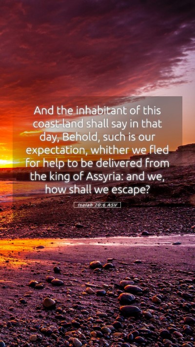 Picture 05 - Isaiah 20:6 ASV Mobile Phone Wallpaper - And the inhabitant of this coast-land shall say - Mobile Bible Verse Wallpaper