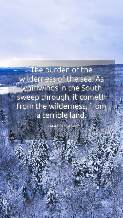 Picture 05 - Isaiah 21:1 ASV Mobile Phone Wallpaper - The burden of the wilderness of the sea. As - Mobile Bible Verse Wallpaper