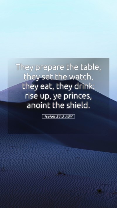 Picture 05 - Isaiah 21:5 ASV Mobile Phone Wallpaper - They prepare the table, they set the watch, they - Mobile Bible Verse Wallpaper