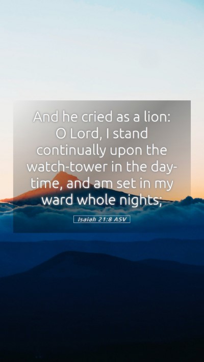 Picture 05 - Isaiah 21:8 ASV Mobile Phone Wallpaper - And he cried as a lion: O Lord, I stand - Mobile Bible Verse Wallpaper
