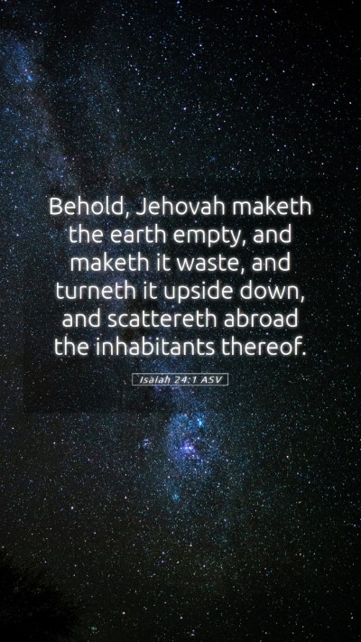 Picture 05 - Isaiah 24:1 ASV Mobile Phone Wallpaper - Behold, Jehovah maketh the earth empty, and - Mobile Bible Verse Wallpaper
