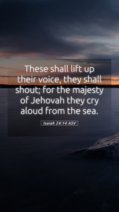 Picture 05 - Isaiah 24:14 ASV Mobile Phone Wallpaper - These shall lift up their voice, they shall - Mobile Bible Verse Wallpaper