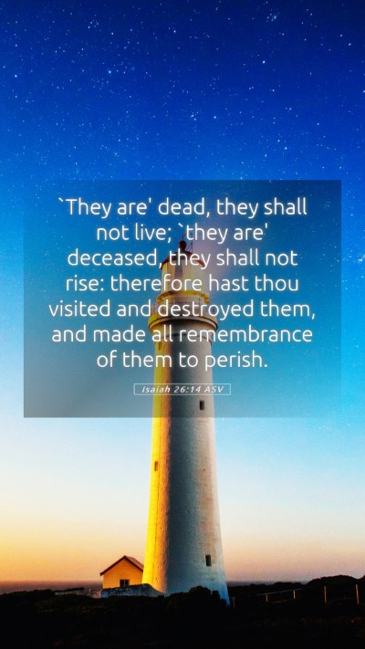 Picture 05 - Isaiah 26:14 ASV Mobile Phone Wallpaper - `They are' dead, they shall not live; `they are' - Mobile Bible Verse Wallpaper