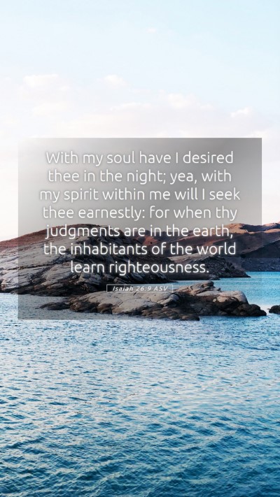 Picture 05 - Isaiah 26:9 ASV Mobile Phone Wallpaper - With my soul have I desired thee in the night; - Mobile Bible Verse Wallpaper
