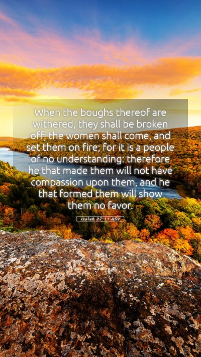 Picture 05 - Isaiah 27:11 ASV Mobile Phone Wallpaper - When the boughs thereof are withered, they shall - Mobile Bible Verse Wallpaper