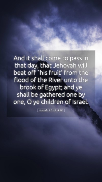 Picture 05 - Isaiah 27:12 ASV Mobile Phone Wallpaper - And it shall come to pass in that day, that - Mobile Bible Verse Wallpaper