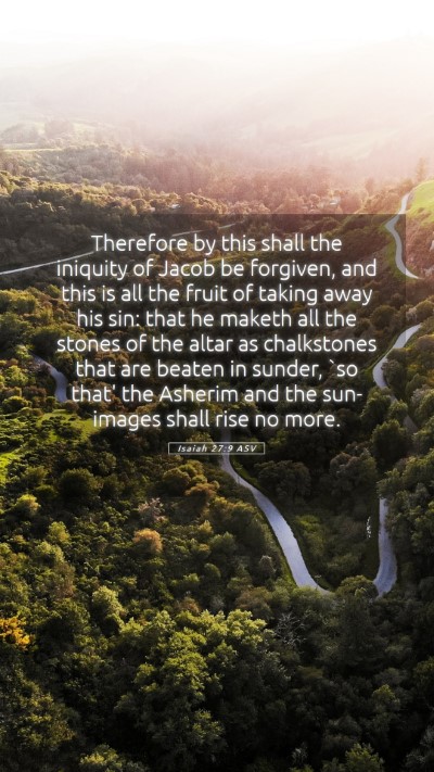 Picture 05 - Isaiah 27:9 ASV Mobile Phone Wallpaper - Therefore by this shall the iniquity of Jacob be - Mobile Bible Verse Wallpaper
