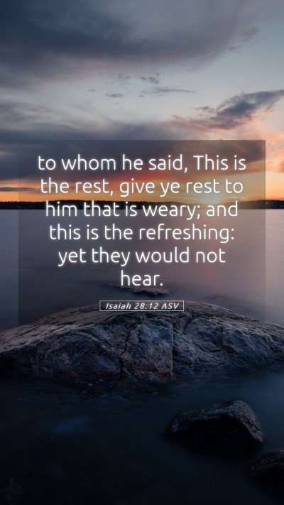 Picture 05 - Isaiah 28:12 ASV Mobile Phone Wallpaper - to whom he said, This is the rest, give ye rest - Mobile Bible Verse Wallpaper
