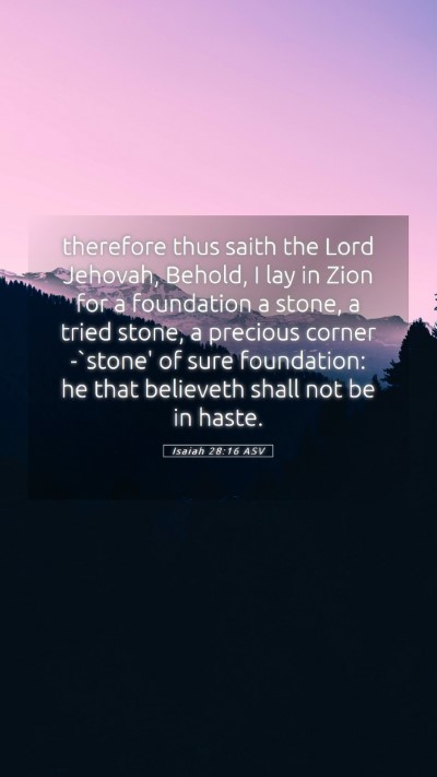 Picture 05 - Isaiah 28:16 ASV Mobile Phone Wallpaper - therefore thus saith the Lord Jehovah, Behold, I - Mobile Bible Verse Wallpaper