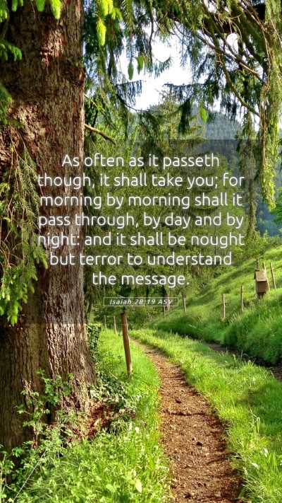 Picture 05 - Isaiah 28:19 ASV Mobile Phone Wallpaper - As often as it passeth though, it shall take you; - Mobile Bible Verse Wallpaper