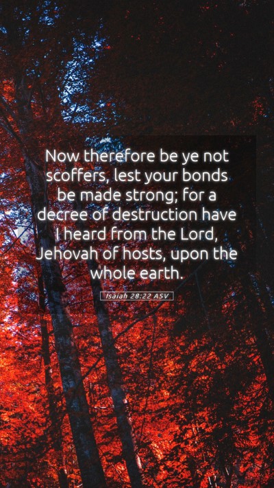 Picture 05 - Isaiah 28:22 ASV Mobile Phone Wallpaper - Now therefore be ye not scoffers, lest your bonds - Mobile Bible Verse Wallpaper
