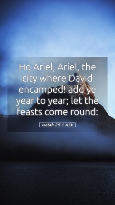 Picture 05 - Isaiah 29:1 ASV Mobile Phone Wallpaper - Ho Ariel, Ariel, the city where David encamped! - Mobile Bible Verse Wallpaper