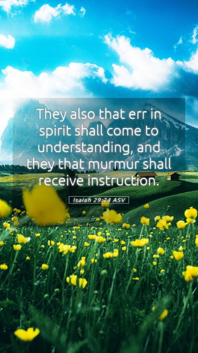 Picture 05 - Isaiah 29:24 ASV Mobile Phone Wallpaper - They also that err in spirit shall come to - Mobile Bible Verse Wallpaper