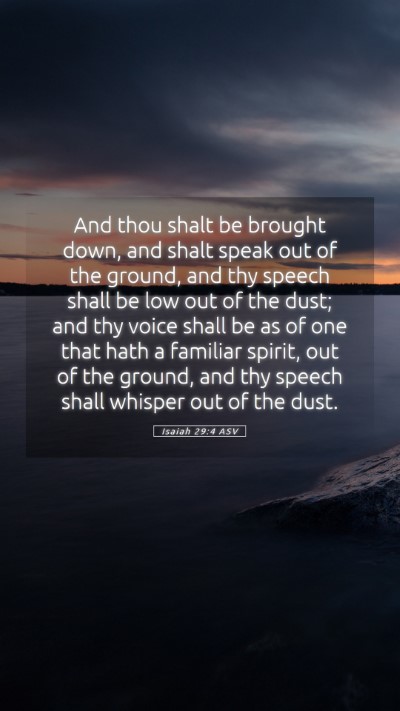 Picture 05 - Isaiah 29:4 ASV Mobile Phone Wallpaper - And thou shalt be brought down, and shalt speak - Mobile Bible Verse Wallpaper