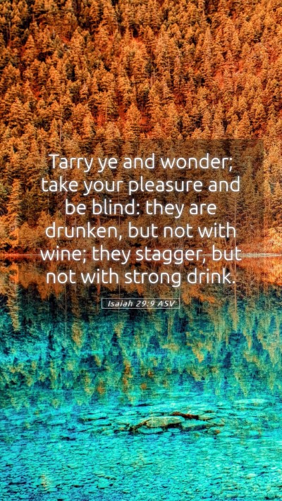 Picture 05 - Isaiah 29:9 ASV Mobile Phone Wallpaper - Tarry ye and wonder; take your pleasure and be - Mobile Bible Verse Wallpaper