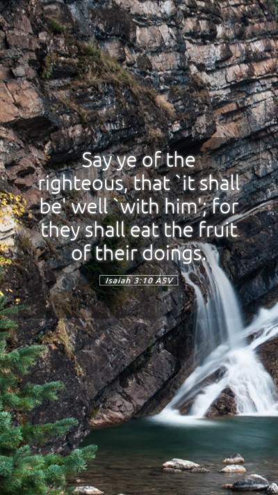 Picture 05 - Isaiah 3:10 ASV Mobile Phone Wallpaper - Say ye of the righteous, that `it shall be' well - Mobile Bible Verse Wallpaper