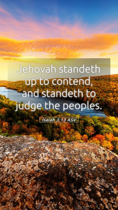 Picture 05 - Isaiah 3:13 ASV Mobile Phone Wallpaper - Jehovah standeth up to contend, and standeth to - Mobile Bible Verse Wallpaper