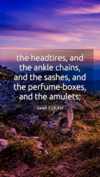 Picture 05 - Isaiah 3:20 ASV Mobile Phone Wallpaper - the headtires, and the ankle chains, and the - Mobile Bible Verse Wallpaper