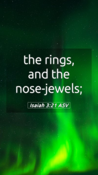 Picture 05 - Isaiah 3:21 ASV Mobile Phone Wallpaper - the rings, and the - Mobile Bible Verse Wallpaper