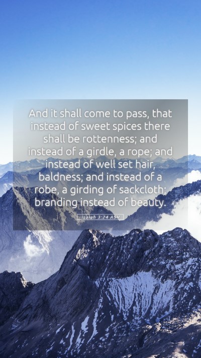 Picture 05 - Isaiah 3:24 ASV Mobile Phone Wallpaper - And it shall come to pass, that instead of sweet - Mobile Bible Verse Wallpaper