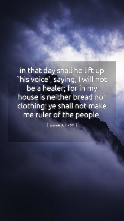 Picture 05 - Isaiah 3:7 ASV Mobile Phone Wallpaper - in that day shall he lift up `his voice', saying, - Mobile Bible Verse Wallpaper