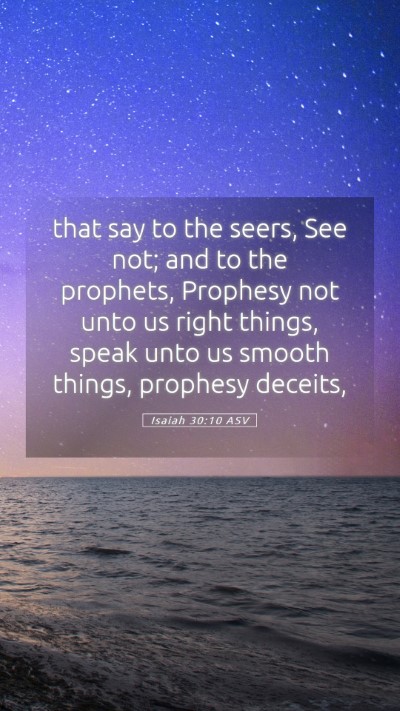 Picture 05 - Isaiah 30:10 ASV Mobile Phone Wallpaper - that say to the seers, See not; and to the - Mobile Bible Verse Wallpaper