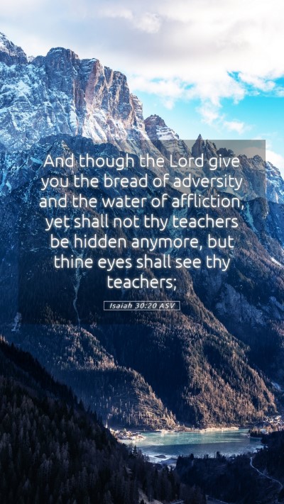 Picture 05 - Isaiah 30:20 ASV Mobile Phone Wallpaper - And though the Lord give you the bread of - Mobile Bible Verse Wallpaper