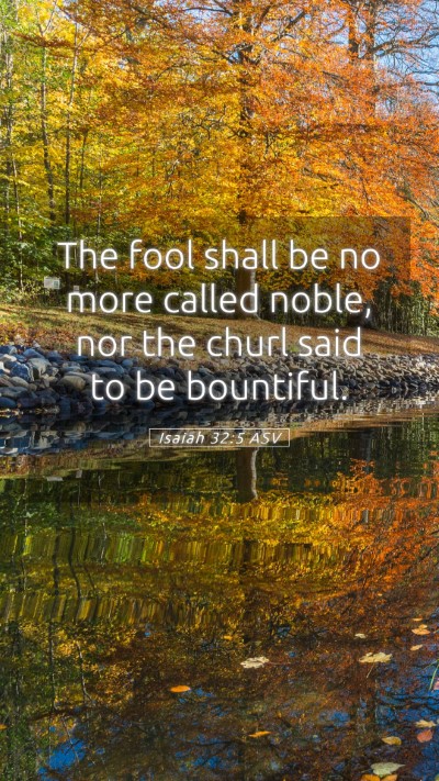 Picture 05 - Isaiah 32:5 ASV Mobile Phone Wallpaper - The fool shall be no more called noble, nor the - Mobile Bible Verse Wallpaper