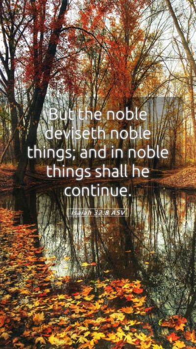 Picture 05 - Isaiah 32:8 ASV Mobile Phone Wallpaper - But the noble deviseth noble things; and in noble - Mobile Bible Verse Wallpaper