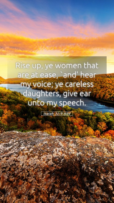 Picture 05 - Isaiah 32:9 ASV Mobile Phone Wallpaper - Rise up, ye women that are at ease, `and' hear my - Mobile Bible Verse Wallpaper