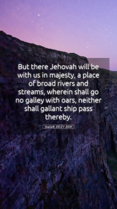 Picture 05 - Isaiah 33:21 ASV Mobile Phone Wallpaper - But there Jehovah will be with us in majesty, a - Mobile Bible Verse Wallpaper