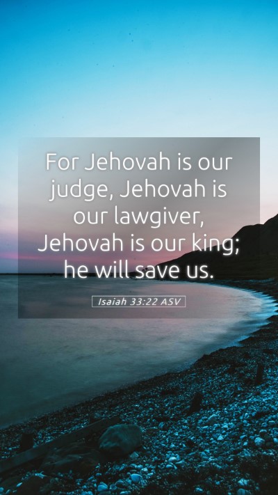 Picture 05 - Isaiah 33:22 ASV Mobile Phone Wallpaper - For Jehovah is our judge, Jehovah is our - Mobile Bible Verse Wallpaper
