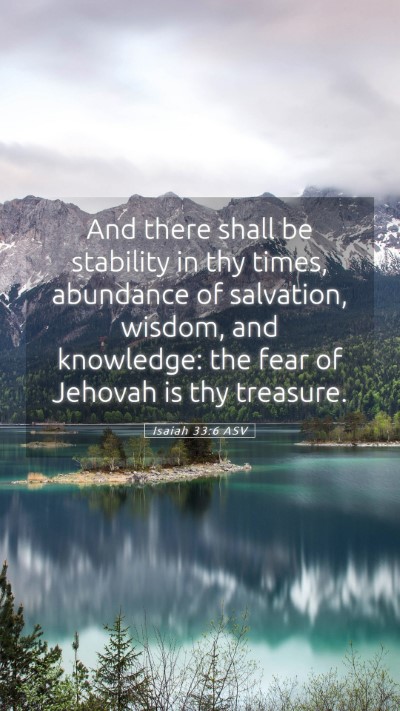 Picture 05 - Isaiah 33:6 ASV Mobile Phone Wallpaper - And there shall be stability in thy times, - Mobile Bible Verse Wallpaper