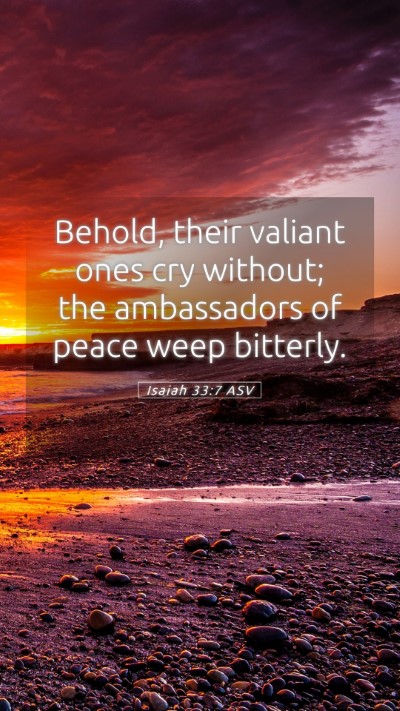 Picture 05 - Isaiah 33:7 ASV Mobile Phone Wallpaper - Behold, their valiant ones cry without; the - Mobile Bible Verse Wallpaper