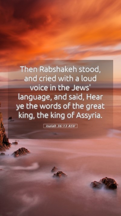 Picture 05 - Isaiah 36:13 ASV Mobile Phone Wallpaper - Then Rabshakeh stood, and cried with a loud voice - Mobile Bible Verse Wallpaper